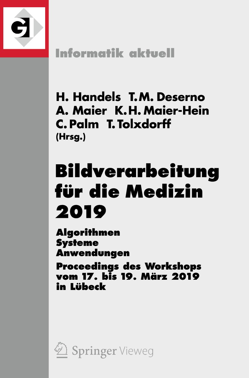 Titlebook: Bildverarbeitung für die Medizin 2019; Algorithmen – System Heinz Handels,Thomas M. Deserno,Thomas Tolxdorff Conference proceedings 2019 Sp Titlebook: Bildverarbeitung für die Medizin 2019; Algorithmen – System Heinz Handels,Thomas M. Deserno,Thomas Tolxdorff Conference proceedings 2019 Sp