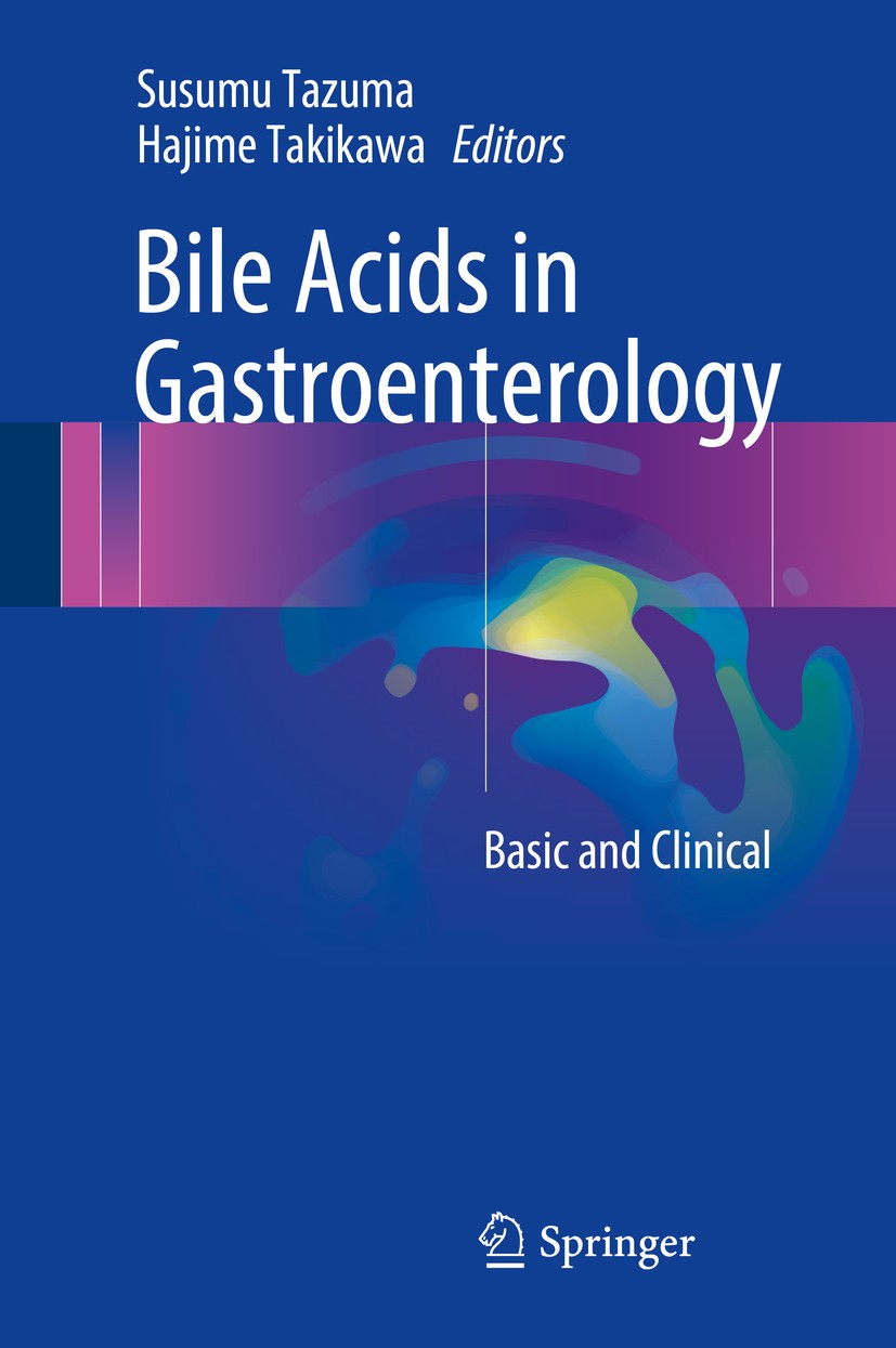 Titlebook: Bile Acids in Gastroenterology; Basic and Clinical Susumu Tazuma,Hajime Takikawa Book 2017 Springer Japan KK 2017 Cholesterol.Colon Cancer. Titlebook: Bile Acids in Gastroenterology; Basic and Clinical Susumu Tazuma,Hajime Takikawa Book 2017 Springer Japan KK 2017 Cholesterol.Colon Cancer.