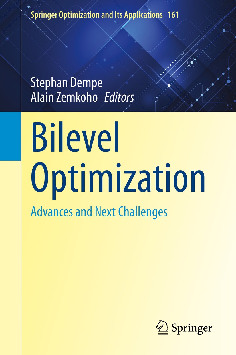 Titlebook: Bilevel Optimization; Advances and Next Ch Stephan Dempe,Alain Zemkoho Book 2020 Springer Nature Switzerland AG 2020 Algorithms for linear Titlebook: Bilevel Optimization; Advances and Next Ch Stephan Dempe,Alain Zemkoho Book 2020 Springer Nature Switzerland AG 2020 Algorithms for linear