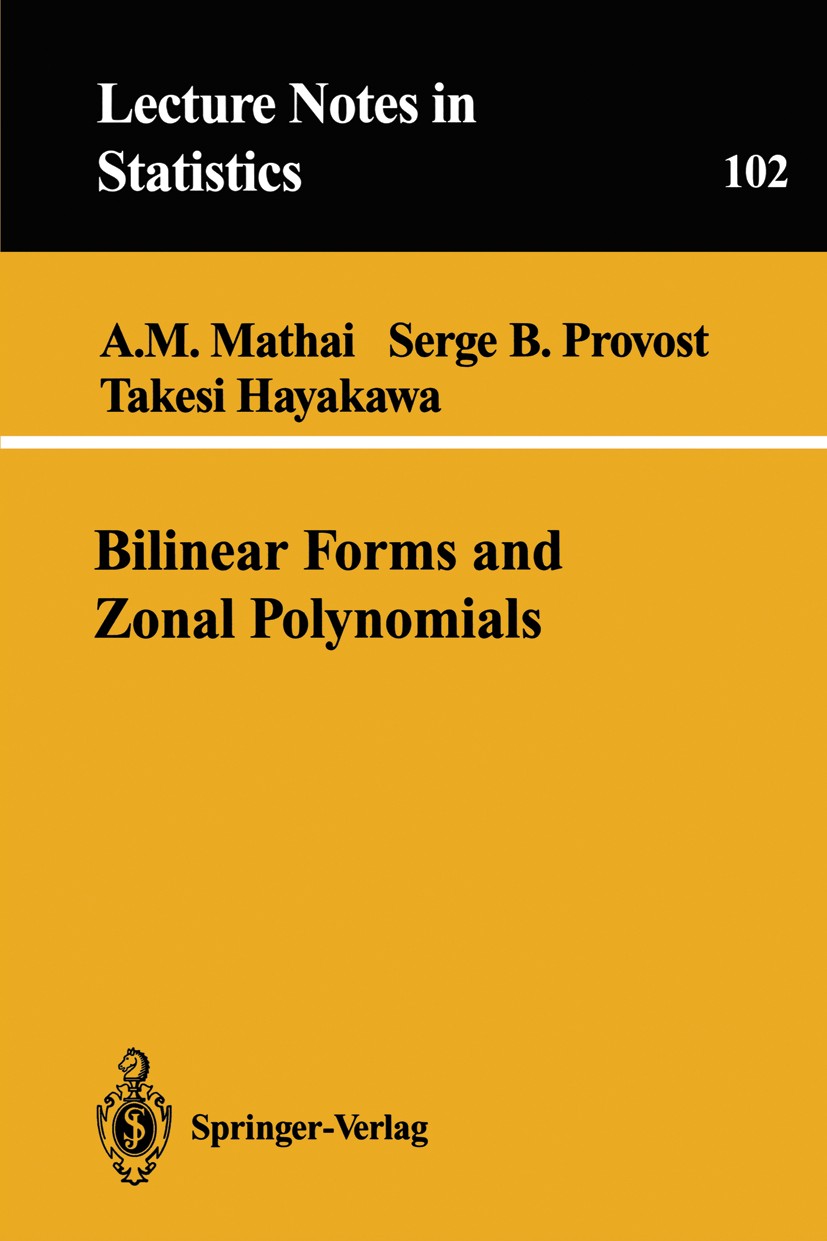 Titlebook: Bilinear Forms and Zonal Polynomials; A. M. Mathai,Serge B. Provost,Takesi Hayakawa Book 1995 Springer-Verlag New York, Inc. 1995 Likeliho Titlebook: Bilinear Forms and Zonal Polynomials; A. M. Mathai,Serge B. Provost,Takesi Hayakawa Book 1995 Springer-Verlag New York, Inc. 1995 Likeliho