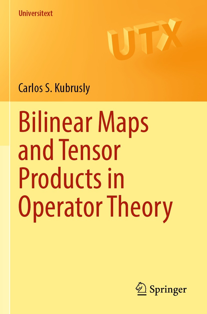 Titlebook: Bilinear Maps and Tensor Products in Operator Theory; Carlos S. Kubrusly Textbook 2023 The Editor(s) (if applicable) and The Author(s), un Titlebook: Bilinear Maps and Tensor Products in Operator Theory; Carlos S. Kubrusly Textbook 2023 The Editor(s) (if applicable) and The Author(s), un