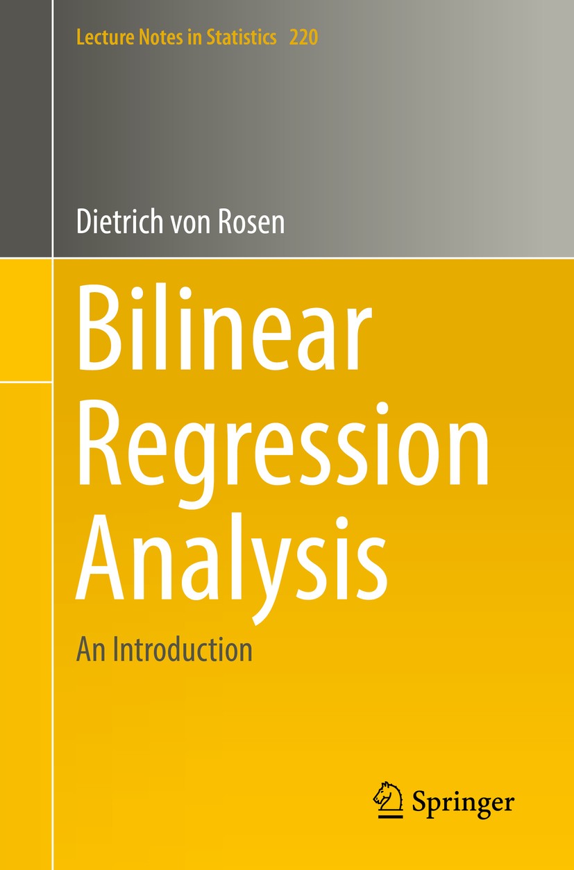Titlebook: Bilinear Regression Analysis; An Introduction Dietrich von Rosen Book 2018 Springer International Publishing AG, part of Springer Nature 20 Titlebook: Bilinear Regression Analysis; An Introduction Dietrich von Rosen Book 2018 Springer International Publishing AG, part of Springer Nature 20