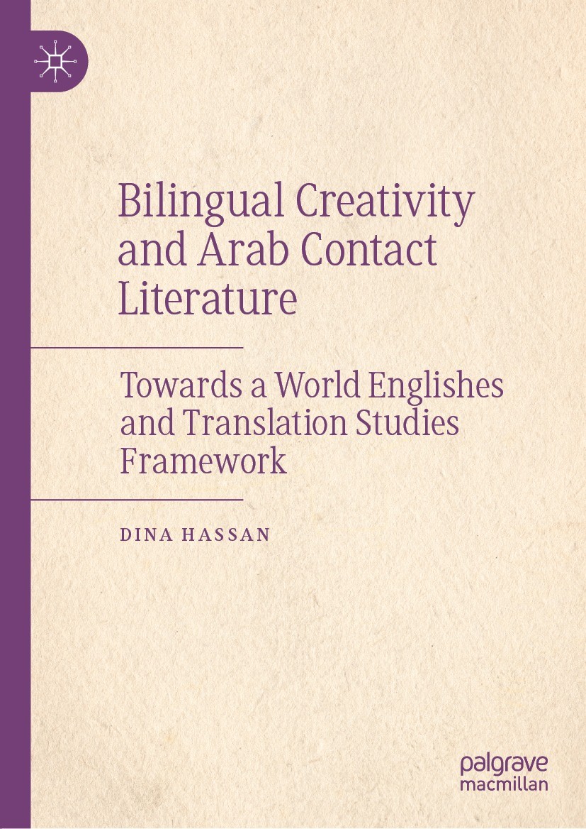 Titlebook: Bilingual Creativity and Arab Contact Literature; Towards a World Engl Dina Hassan Book 2022 The Editor(s) (if applicable) and The Author(s Titlebook: Bilingual Creativity and Arab Contact Literature; Towards a World Engl Dina Hassan Book 2022 The Editor(s) (if applicable) and The Author(s