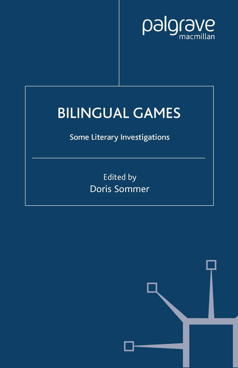 Titlebook: Bilingual Games; Some Literary Invest Doris Sommer Book 2003 Palgrave Macmillan, a division of Nature America Inc. 2003 bilingual.communica Titlebook: Bilingual Games; Some Literary Invest Doris Sommer Book 2003 Palgrave Macmillan, a division of Nature America Inc. 2003 bilingual.communica