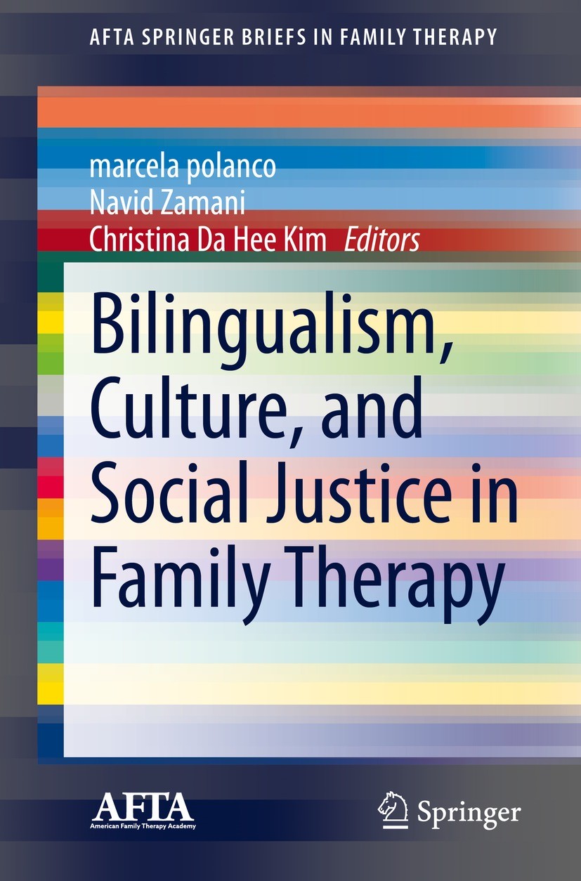 Titlebook: Bilingualism, Culture, and Social Justice in Family Therapy; marcela polanco,Navid Zamani,Christina Da Hee Kim Book 2021 American Family T Titlebook: Bilingualism, Culture, and Social Justice in Family Therapy; marcela polanco,Navid Zamani,Christina Da Hee Kim Book 2021 American Family T