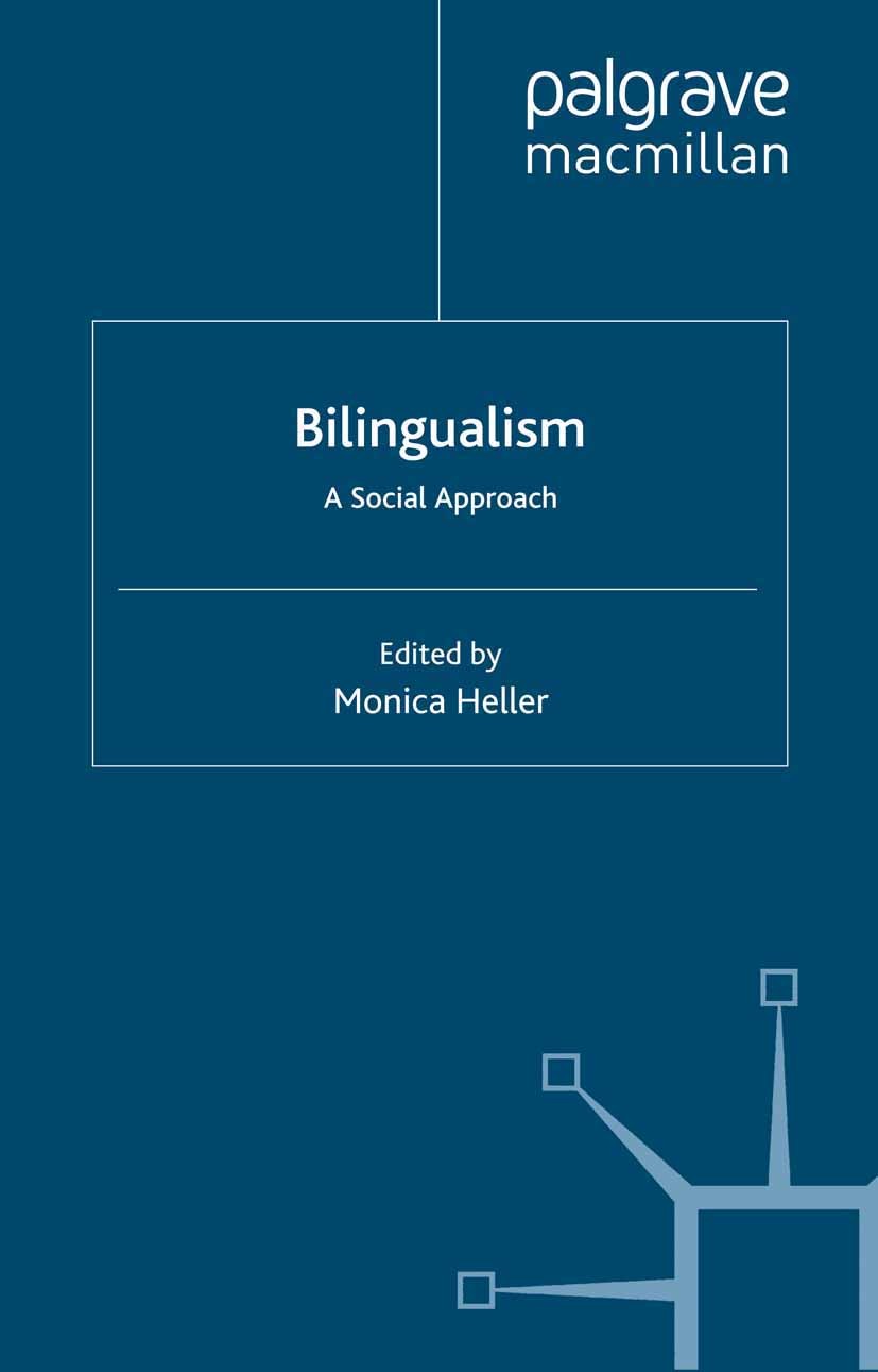 Titlebook: Bilingualism: A Social Approach; Monica Heller Book 2007 Palgrave Macmillan, a division of Macmillan Publishers Limited 2007 bilingual.Cod Titlebook: Bilingualism: A Social Approach; Monica Heller Book 2007 Palgrave Macmillan, a division of Macmillan Publishers Limited 2007 bilingual.Cod