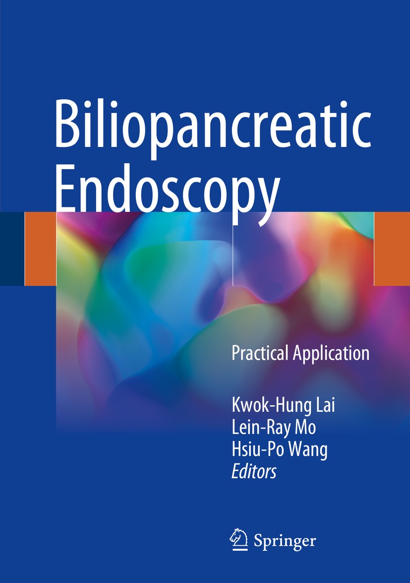 Titlebook: Biliopancreatic Endoscopy; Practical Applicatio Kwok-Hung Lai,Lein-Ray Mo,Hsiu-Po Wang Book 2018 Springer Nature Singapore Pte Ltd. 2018 Bi Titlebook: Biliopancreatic Endoscopy; Practical Applicatio Kwok-Hung Lai,Lein-Ray Mo,Hsiu-Po Wang Book 2018 Springer Nature Singapore Pte Ltd. 2018 Bi