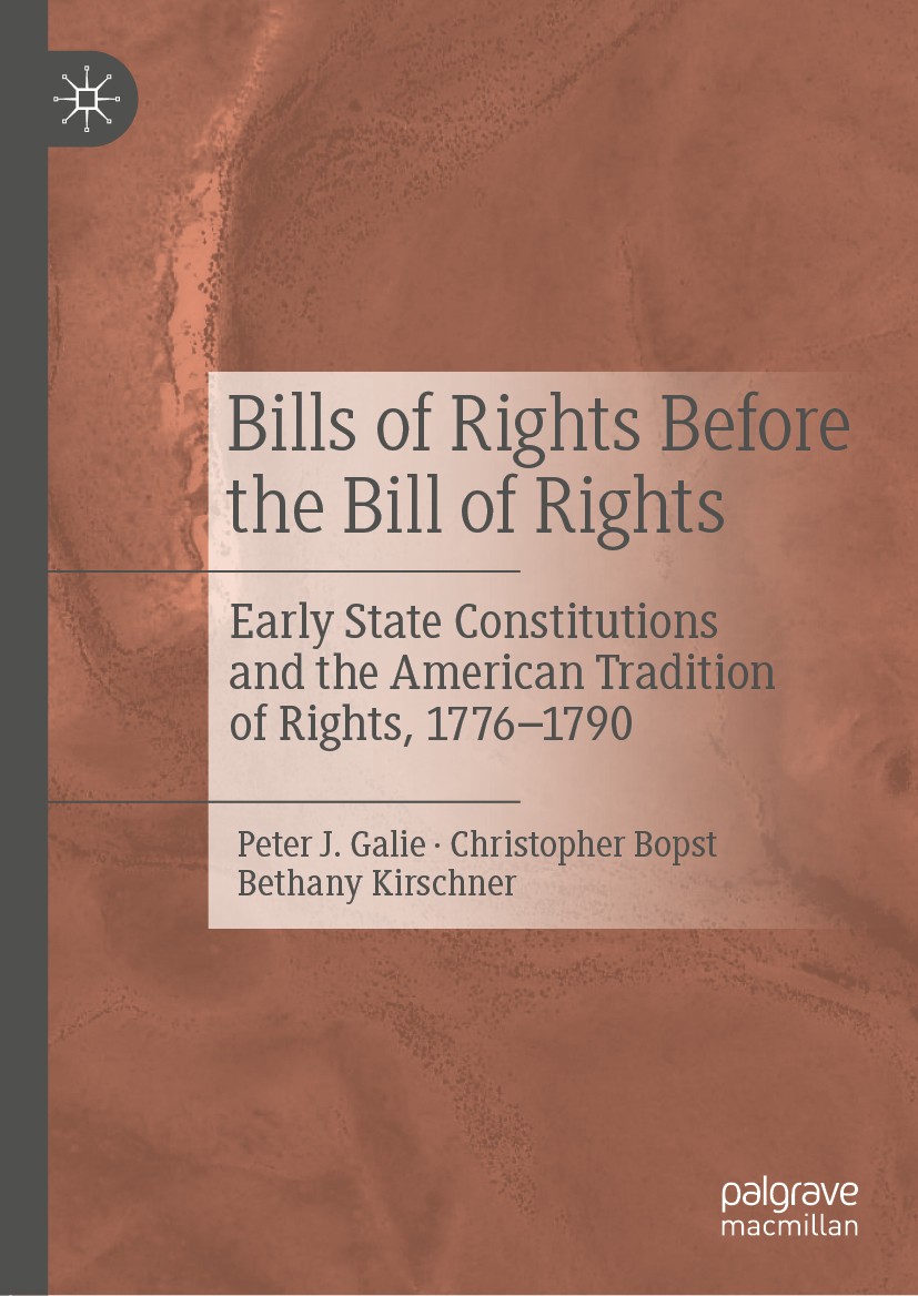 Titlebook: Bills of Rights Before the Bill of Rights; Early State Constitu Peter J. Galie,Christopher Bopst,Bethany Kirschner Book 2020 The Editor(s) Titlebook: Bills of Rights Before the Bill of Rights; Early State Constitu Peter J. Galie,Christopher Bopst,Bethany Kirschner Book 2020 The Editor(s)