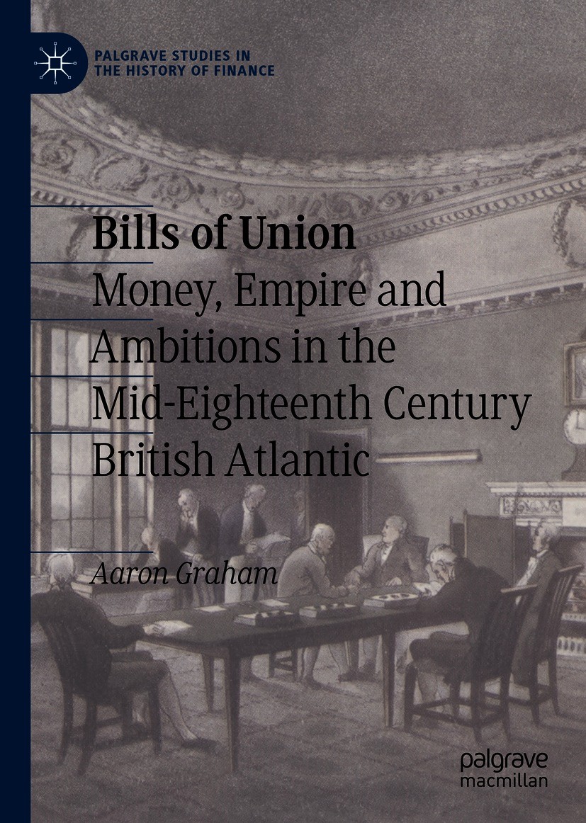 Titlebook: Bills of Union; Money, Empire and Am Aaron Graham Book 2021 The Editor(s) (if applicable) and The Author(s), under exclusive license to Spr Titlebook: Bills of Union; Money, Empire and Am Aaron Graham Book 2021 The Editor(s) (if applicable) and The Author(s), under exclusive license to Spr