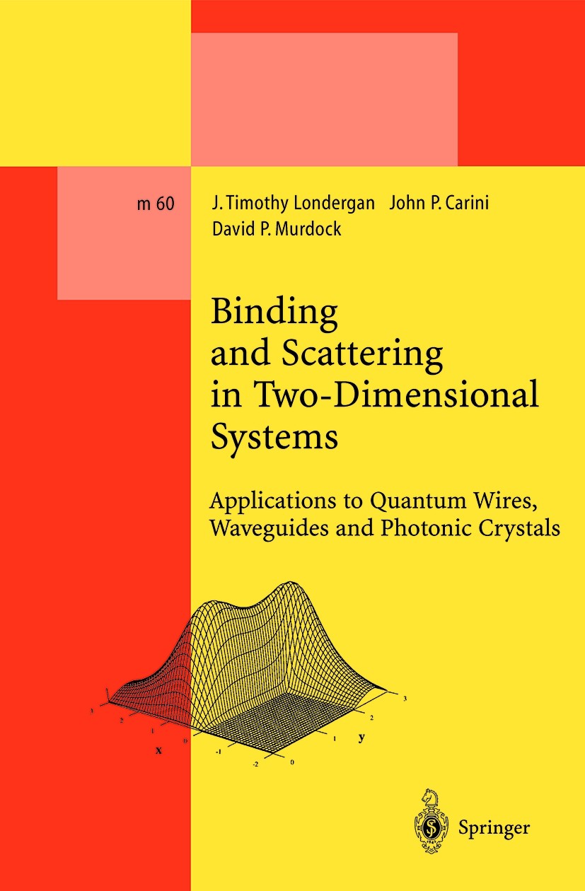 Titlebook: Binding and Scattering in Two-Dimensional Systems; Applications to Quan J. Timothy Londergan,John P. Carini,David P. Murdo Book 1999 Spring Titlebook: Binding and Scattering in Two-Dimensional Systems; Applications to Quan J. Timothy Londergan,John P. Carini,David P. Murdo Book 1999 Spring