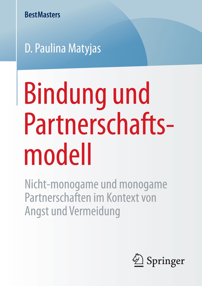 Titlebook: Bindung und Partnerschaftsmodell; Nicht-monogame und m D. Paulina Matyjas Book 2015 Springer Fachmedien Wiesbaden 2015 Bindungstheorie.Nich Titlebook: Bindung und Partnerschaftsmodell; Nicht-monogame und m D. Paulina Matyjas Book 2015 Springer Fachmedien Wiesbaden 2015 Bindungstheorie.Nich