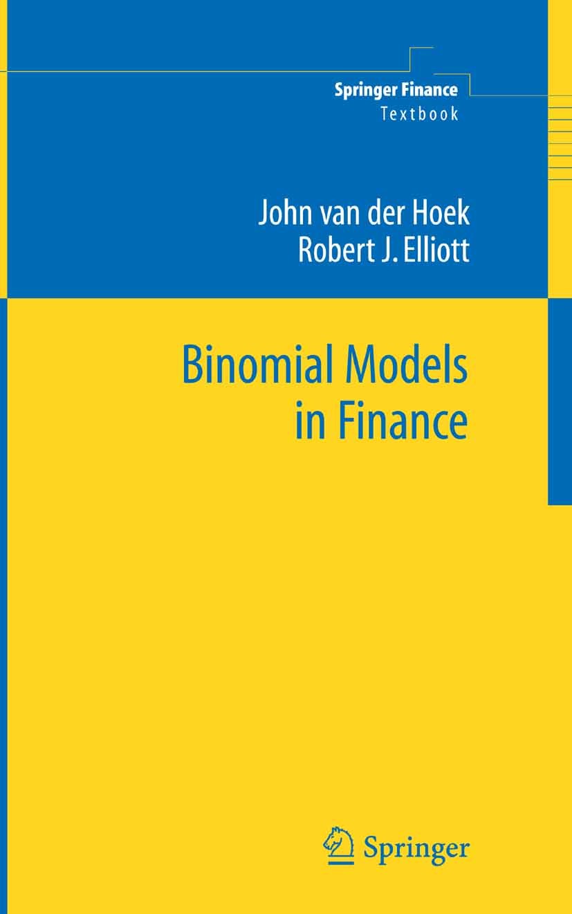 Titlebook: Binomial Models in Finance; John Hoek,Robert J. Elliott Book 2006 Springer-Verlag New York 2006 Futures.Option Pricing.Options.STATISTICA. Titlebook: Binomial Models in Finance; John Hoek,Robert J. Elliott Book 2006 Springer-Verlag New York 2006 Futures.Option Pricing.Options.STATISTICA.