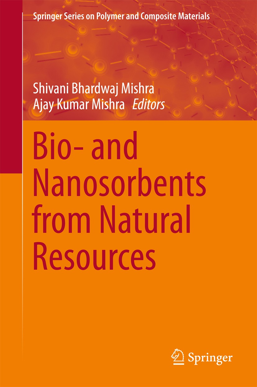 Titlebook: Bio- and Nanosorbents from Natural Resources; Shivani Bhardwaj Mishra,Ajay Kumar Mishra Book 2018 Springer International Publishing AG, pa Titlebook: Bio- and Nanosorbents from Natural Resources; Shivani Bhardwaj Mishra,Ajay Kumar Mishra Book 2018 Springer International Publishing AG, pa