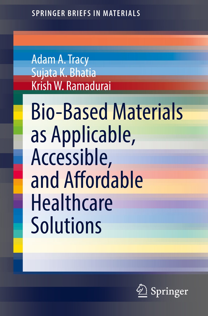 Titlebook: Bio-Based Materials as Applicable, Accessible, and Affordable Healthcare Solutions; Adam A. Tracy,Sujata K. Bhatia,Krish W. Ramadurai Book Titlebook: Bio-Based Materials as Applicable, Accessible, and Affordable Healthcare Solutions; Adam A. Tracy,Sujata K. Bhatia,Krish W. Ramadurai Book