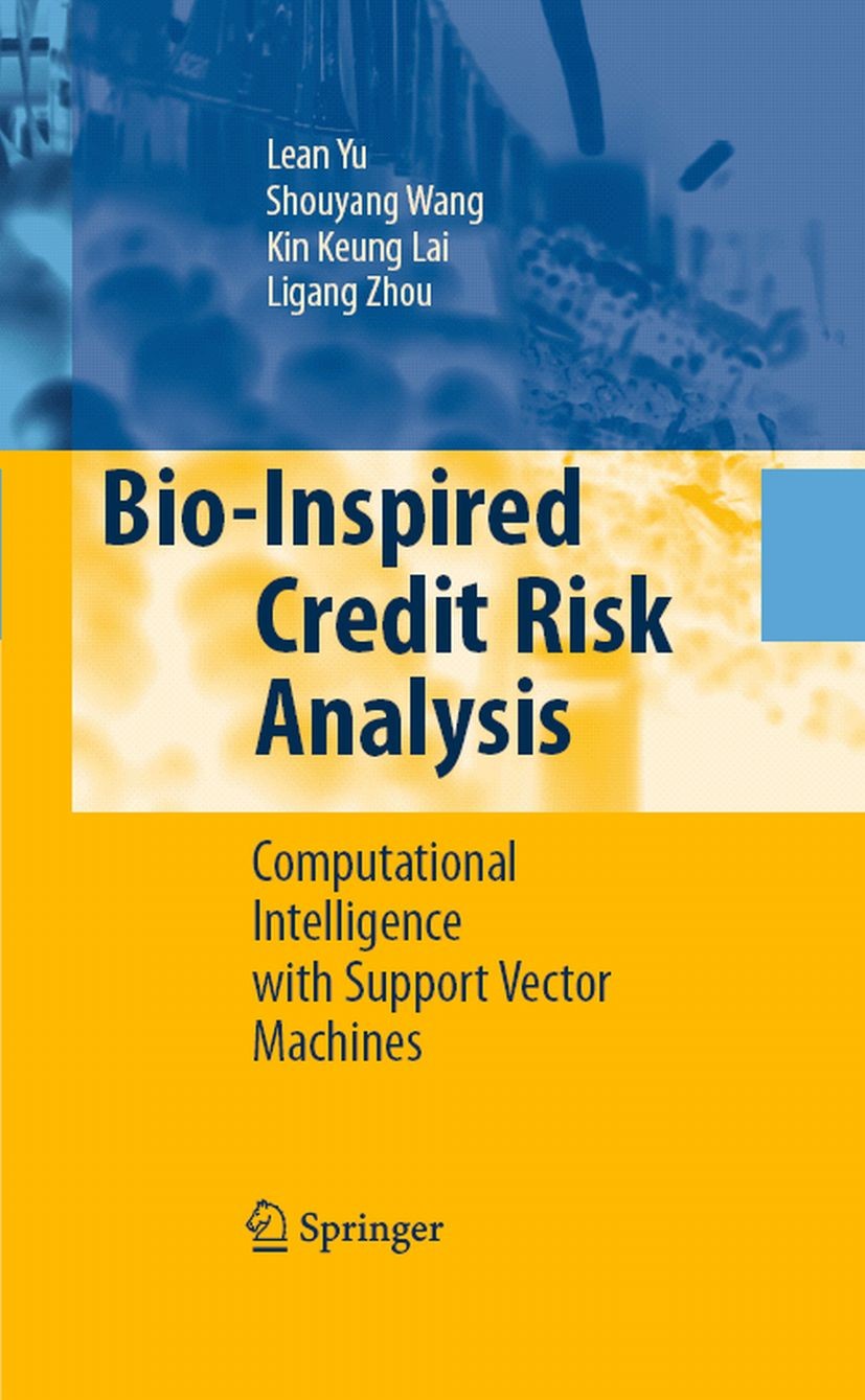 Titlebook: Bio-Inspired Credit Risk Analysis; Computational Intell Lean Yu,Shouyang Wang,Ligang Zhou Book 2008 Springer-Verlag Berlin Heidelberg 2008 Titlebook: Bio-Inspired Credit Risk Analysis; Computational Intell Lean Yu,Shouyang Wang,Ligang Zhou Book 2008 Springer-Verlag Berlin Heidelberg 2008