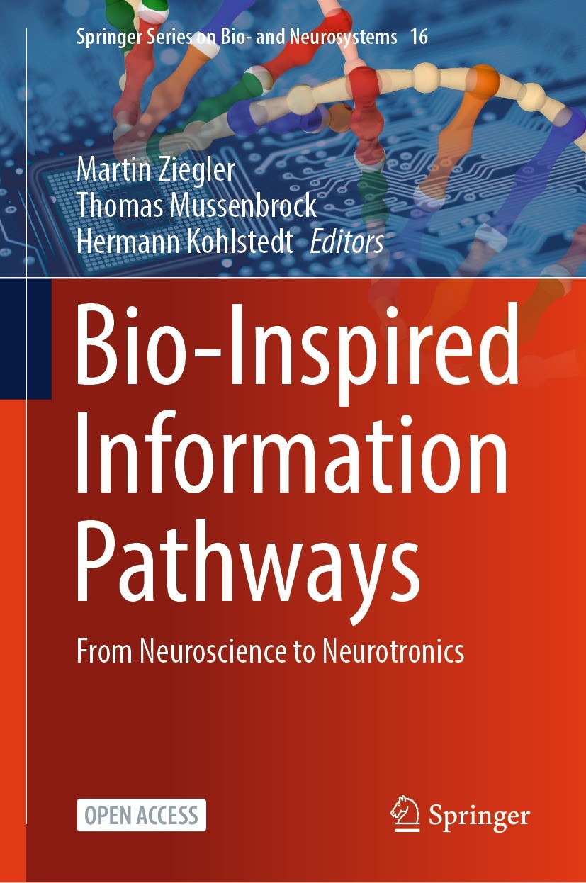 Titlebook: Bio-Inspired Information Pathways; From Neuroscience to Martin Ziegler,Thomas Mussenbrock,Hermann Kohlsted Book‘‘‘‘‘‘‘‘ 2024 The Editor(s) Titlebook: Bio-Inspired Information Pathways; From Neuroscience to Martin Ziegler,Thomas Mussenbrock,Hermann Kohlsted Book‘‘‘‘‘‘‘‘ 2024 The Editor(s)