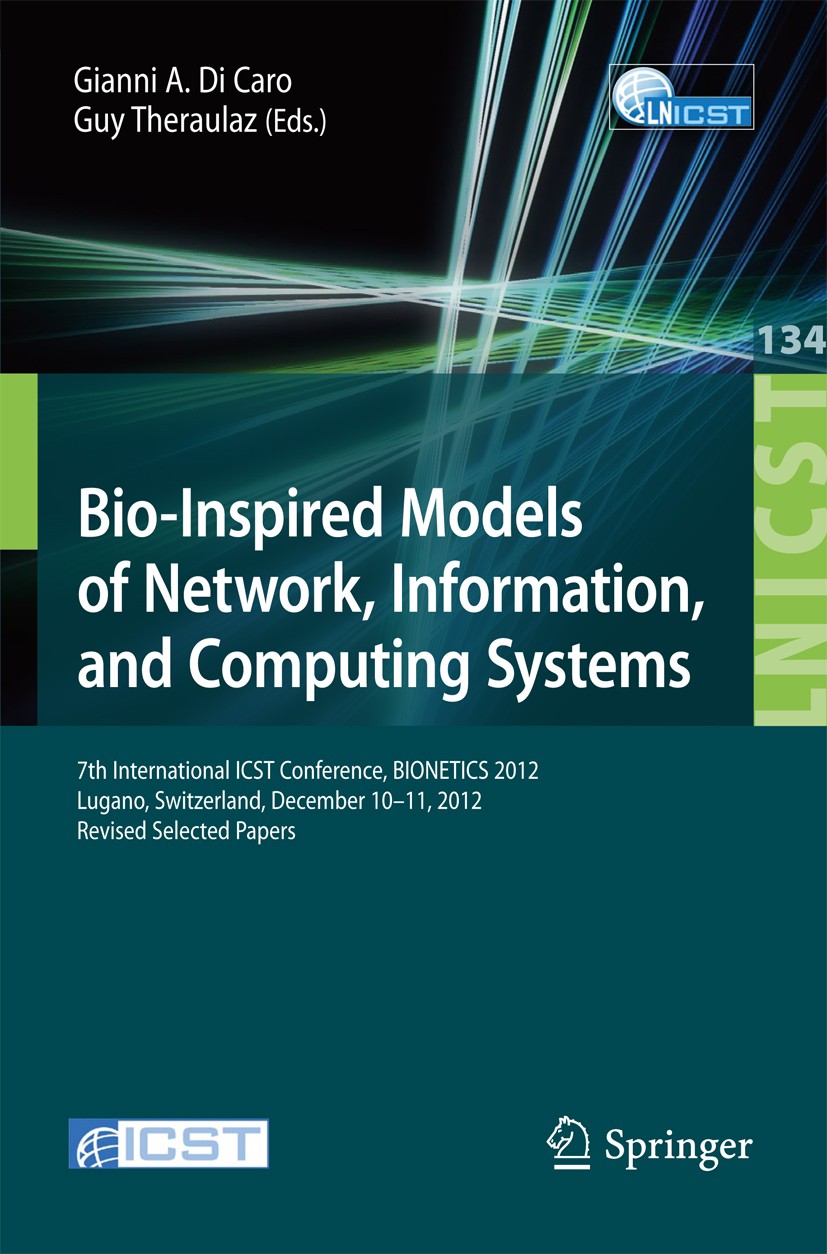 Titlebook: Bio-Inspired Models of Network, Information, and Computing Systems; 7th International IC Gianni A. Di Caro,Guy Theraulaz Conference proceed Titlebook: Bio-Inspired Models of Network, Information, and Computing Systems; 7th International IC Gianni A. Di Caro,Guy Theraulaz Conference proceed