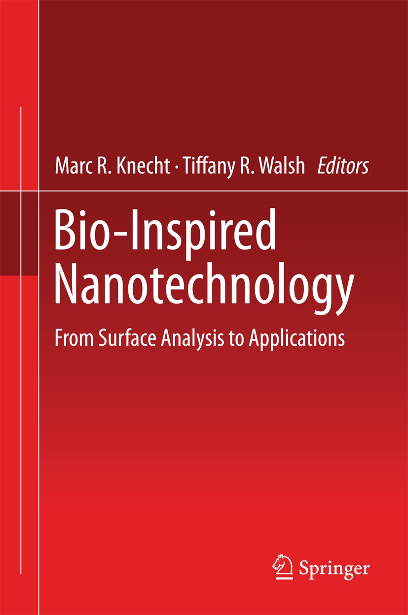 Titlebook: Bio-Inspired Nanotechnology; From Surface Analysi Marc R. Knecht,Tiffany R. Walsh Book 2014 Springer Science+Business Media New York 2014 B Titlebook: Bio-Inspired Nanotechnology; From Surface Analysi Marc R. Knecht,Tiffany R. Walsh Book 2014 Springer Science+Business Media New York 2014 B