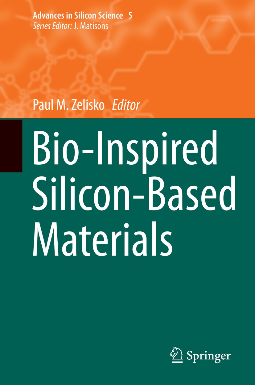 Titlebook: Bio-Inspired Silicon-Based Materials; Paul M. Zelisko Book 2014 Springer Science+Business Media Dordrecht 2014 biomineralization.biosilico Titlebook: Bio-Inspired Silicon-Based Materials; Paul M. Zelisko Book 2014 Springer Science+Business Media Dordrecht 2014 biomineralization.biosilico