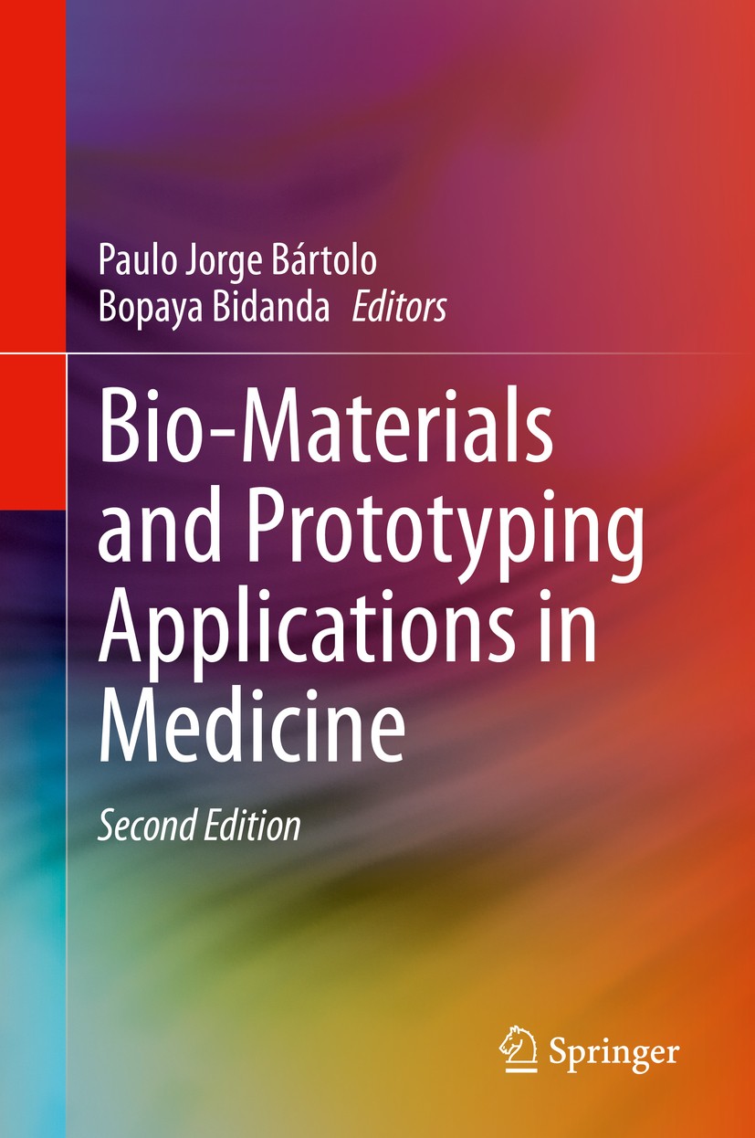 Titlebook: Bio-Materials and Prototyping Applications in Medicine; Paulo Jorge Bártolo,Bopaya Bidanda Book 2021Latest edition Springer Nature Switzer Titlebook: Bio-Materials and Prototyping Applications in Medicine; Paulo Jorge Bártolo,Bopaya Bidanda Book 2021Latest edition Springer Nature Switzer