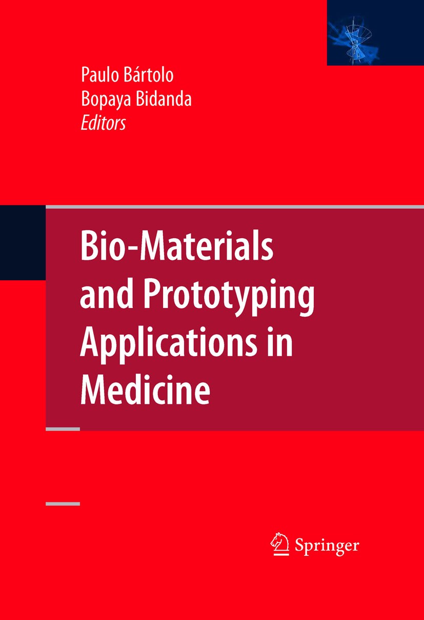 Titlebook: Bio-Materials and Prototyping Applications in Medicine; Paulo Bártolo,Bopaya Bidanda Book 20081st edition Springer-Verlag US 2008 Layer.Po Titlebook: Bio-Materials and Prototyping Applications in Medicine; Paulo Bártolo,Bopaya Bidanda Book 20081st edition Springer-Verlag US 2008 Layer.Po