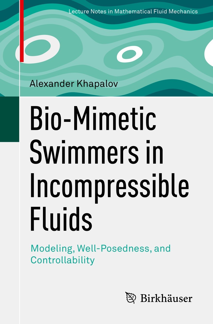 Titlebook: Bio-Mimetic Swimmers in Incompressible Fluids; Modeling, Well-Posed Alexander Khapalov Book 2021 The Editor(s) (if applicable) and The Auth Titlebook: Bio-Mimetic Swimmers in Incompressible Fluids; Modeling, Well-Posed Alexander Khapalov Book 2021 The Editor(s) (if applicable) and The Auth