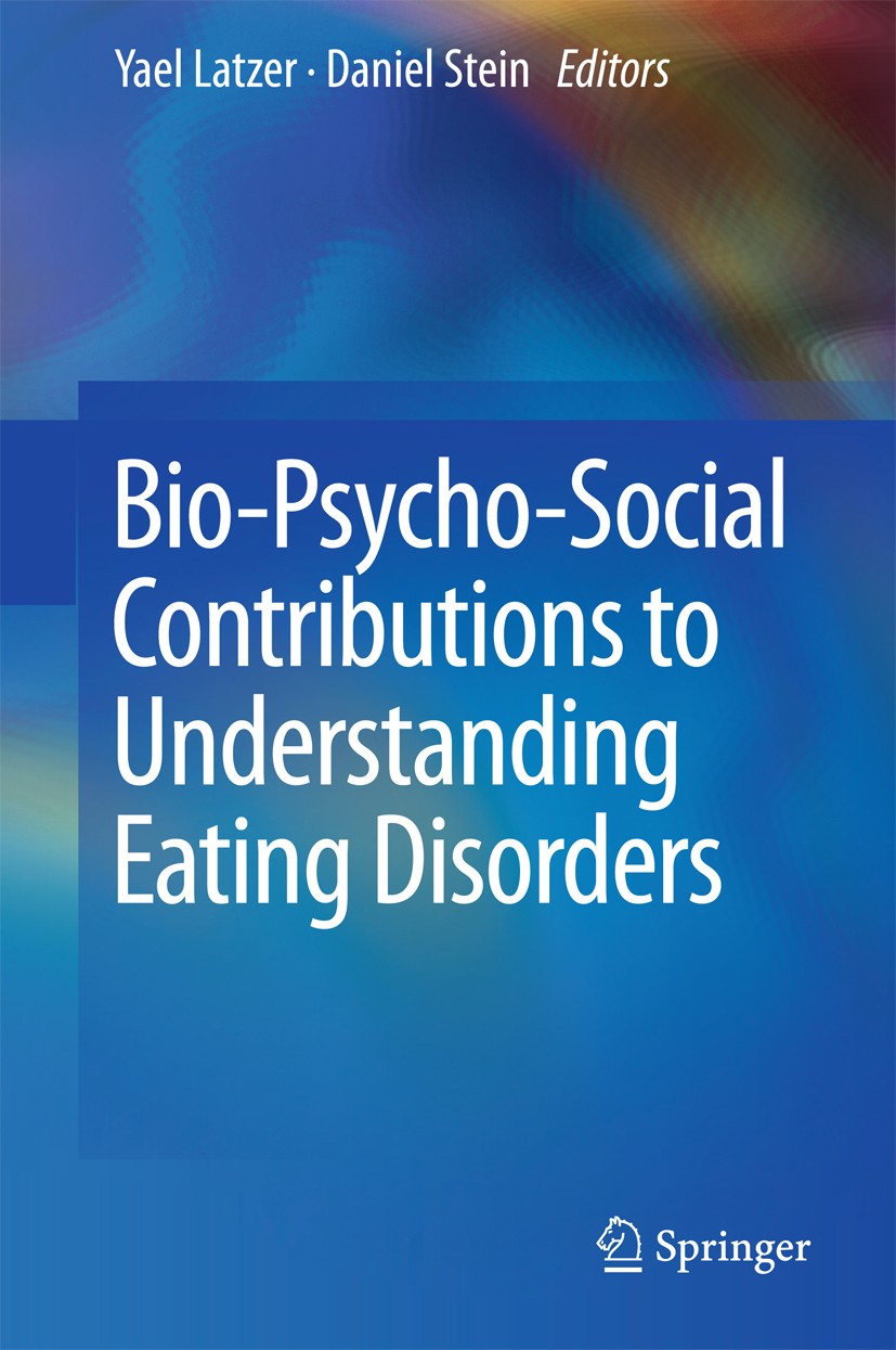 Titlebook: Bio-Psycho-Social Contributions to Understanding Eating Disorders; Yael Latzer,Daniel Stein Book 2016 Springer International Publishing Sw Titlebook: Bio-Psycho-Social Contributions to Understanding Eating Disorders; Yael Latzer,Daniel Stein Book 2016 Springer International Publishing Sw