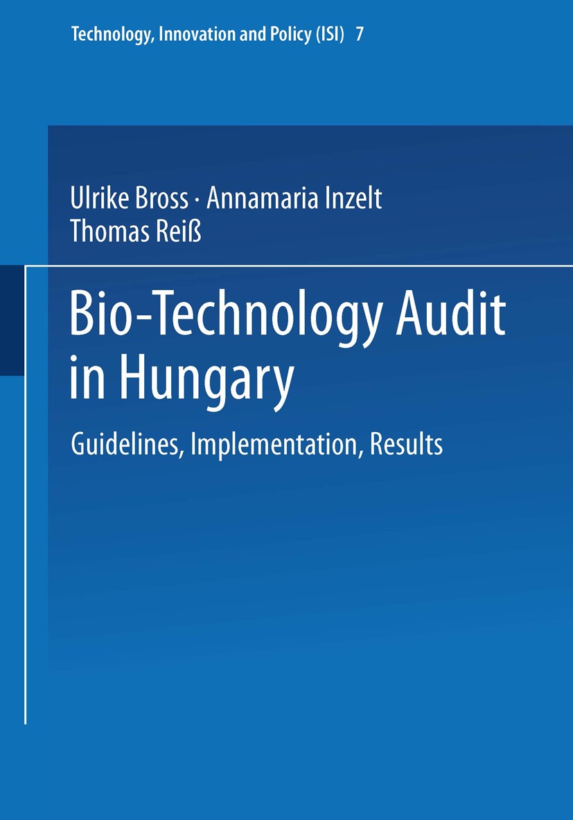 Titlebook: Bio-Technology Audit in Hungary; Guidelines, Implemen Ulrike Bross,Annamária Inzelt,Thomas Reiß Book 1998 Springer-Verlag Berlin Heidelberg Titlebook: Bio-Technology Audit in Hungary; Guidelines, Implemen Ulrike Bross,Annamária Inzelt,Thomas Reiß Book 1998 Springer-Verlag Berlin Heidelberg
