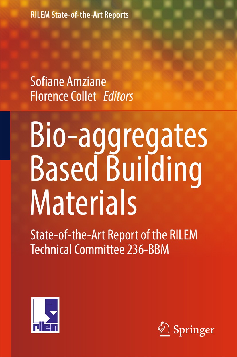 Titlebook: Bio-aggregates Based Building Materials; State-of-the-Art Rep Sofiane Amziane,Florence Collet Book 2017 RILEM 2017 bio-aggregate based buil Titlebook: Bio-aggregates Based Building Materials; State-of-the-Art Rep Sofiane Amziane,Florence Collet Book 2017 RILEM 2017 bio-aggregate based buil