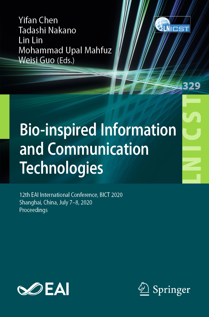 Titlebook: Bio-inspired Information and Communication Technologies; 12th EAI Internation Yifan Chen,Tadashi Nakano,Weisi Guo Conference proceedings 20 Titlebook: Bio-inspired Information and Communication Technologies; 12th EAI Internation Yifan Chen,Tadashi Nakano,Weisi Guo Conference proceedings 20