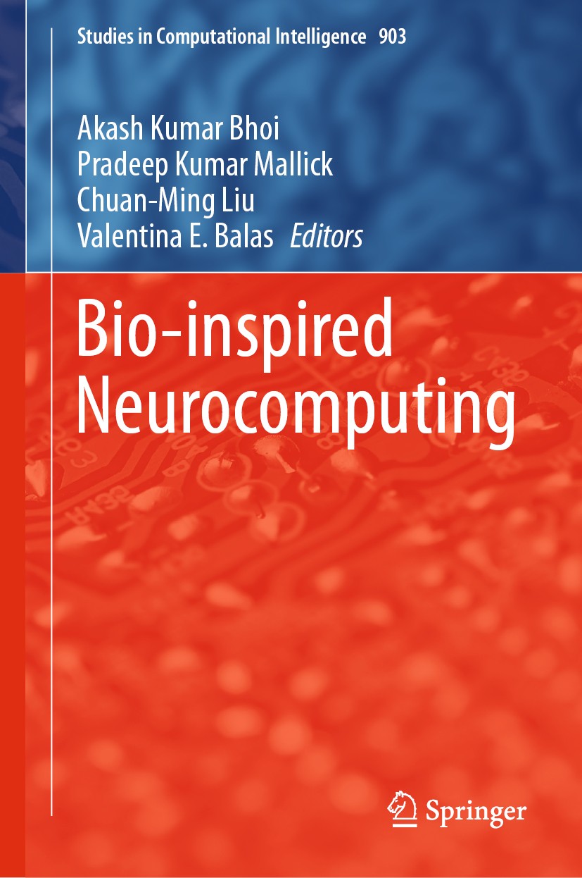 Titlebook: Bio-inspired Neurocomputing; Akash Kumar Bhoi,Pradeep Kumar Mallick,Valentina E Book 2021 Springer Nature Singapore Pte Ltd. 2021 Bio-comp Titlebook: Bio-inspired Neurocomputing; Akash Kumar Bhoi,Pradeep Kumar Mallick,Valentina E Book 2021 Springer Nature Singapore Pte Ltd. 2021 Bio-comp