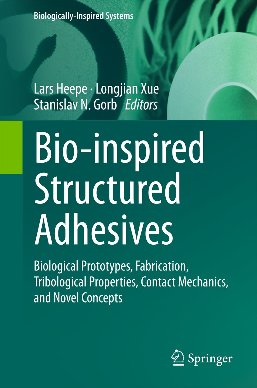 Titlebook: Bio-inspired Structured Adhesives; Biological Prototype Lars Heepe,Longjian Xue,Stanislav N. Gorb Book 2017 Springer International Publishi Titlebook: Bio-inspired Structured Adhesives; Biological Prototype Lars Heepe,Longjian Xue,Stanislav N. Gorb Book 2017 Springer International Publishi