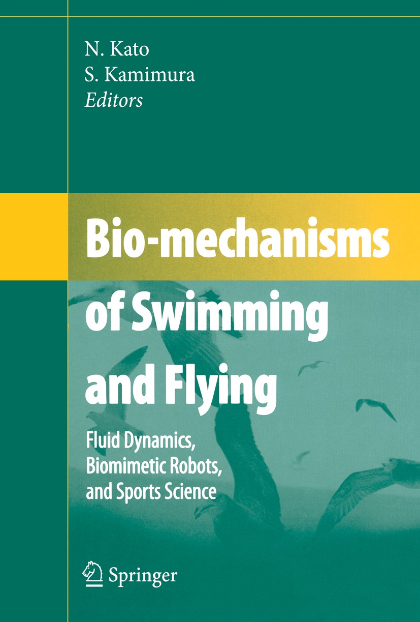 Titlebook: Bio-mechanisms of Swimming and Flying; Fluid Dynamics, Biom Naomi Kato,Shinji Kamimura Conference proceedings 2008 Springer-Verlag Tokyo 20 Titlebook: Bio-mechanisms of Swimming and Flying; Fluid Dynamics, Biom Naomi Kato,Shinji Kamimura Conference proceedings 2008 Springer-Verlag Tokyo 20