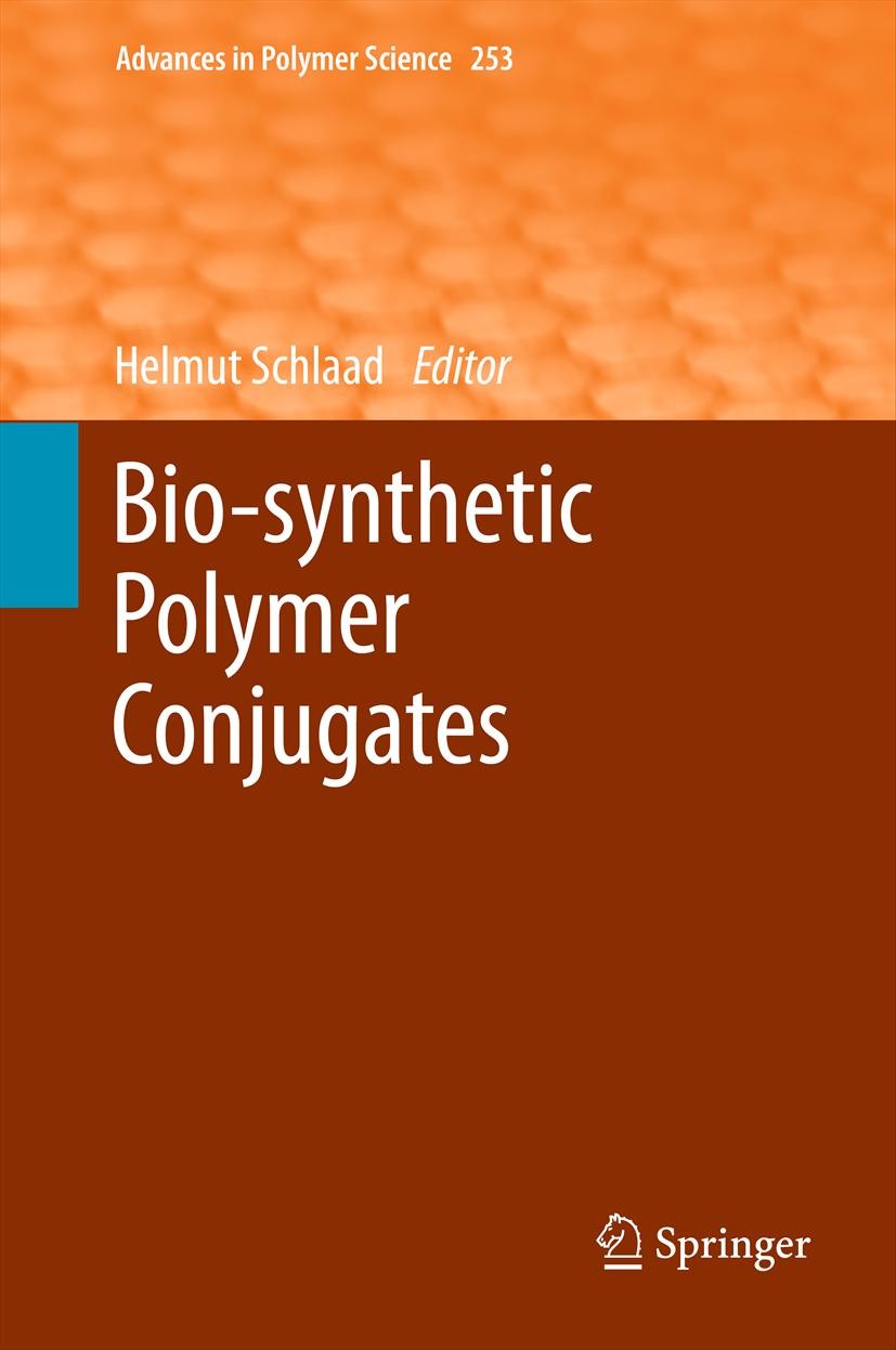 Titlebook: Bio-synthetic Polymer Conjugates; Helmut Schlaad Book 2013 Springer-Verlag Berlin Heidelberg 2013 Bioconjugates.Biohybrid materials.Click Titlebook: Bio-synthetic Polymer Conjugates; Helmut Schlaad Book 2013 Springer-Verlag Berlin Heidelberg 2013 Bioconjugates.Biohybrid materials.Click
