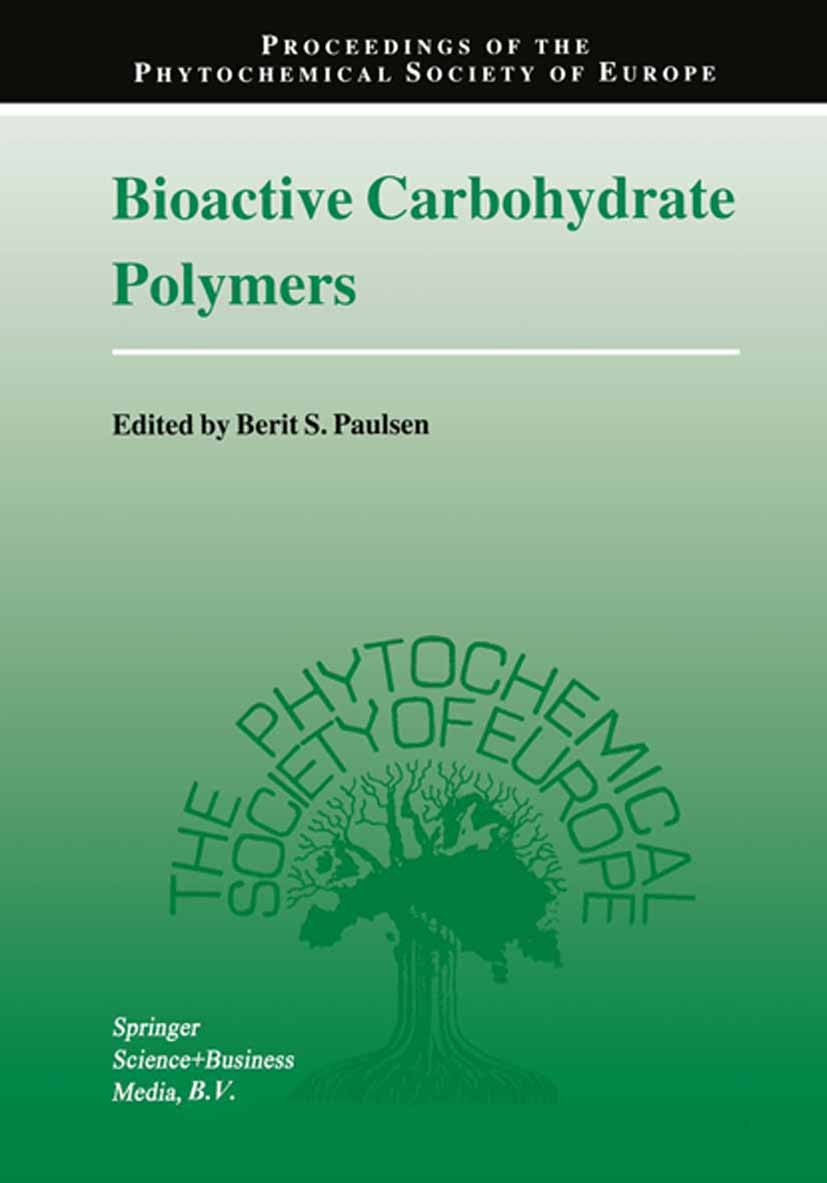 Titlebook: Bioactive Carbohydrate Polymers; Berit S. Paulsen Book 2000 Springer Science+Business Media Dordrecht 2000 Compound.Polysaccharid.Polysacc Titlebook: Bioactive Carbohydrate Polymers; Berit S. Paulsen Book 2000 Springer Science+Business Media Dordrecht 2000 Compound.Polysaccharid.Polysacc