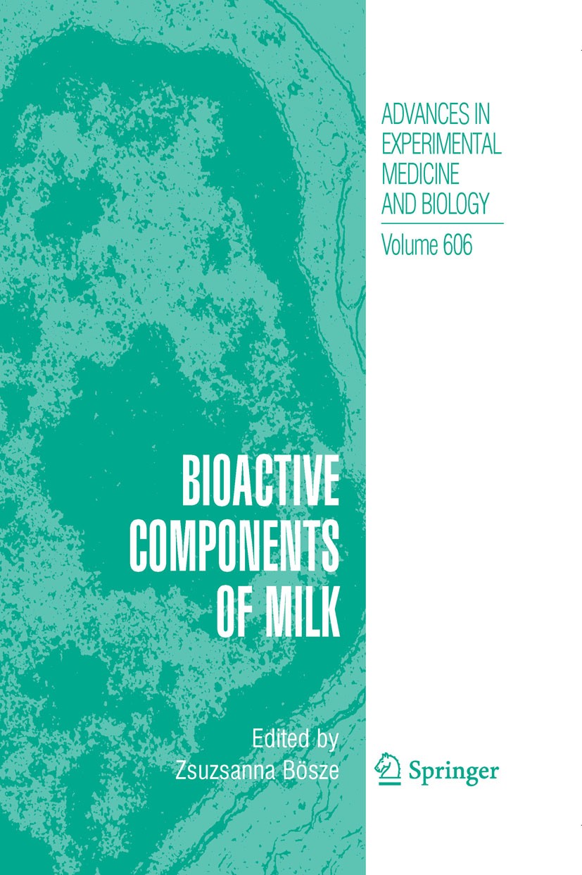 Titlebook: Bioactive Components of Milk; Zsuzsanna Bösze Book 2008 Springer-Verlag New York 2008 Antibacterial.Functional Food.Toxin.bioactive compon Titlebook: Bioactive Components of Milk; Zsuzsanna Bösze Book 2008 Springer-Verlag New York 2008 Antibacterial.Functional Food.Toxin.bioactive compon