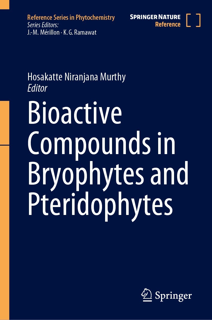 Titlebook: Bioactive Compounds in Bryophytes and Pteridophytes; Hosakatte Niranjana Murthy Reference work 2023 Springer Nature Switzerland AG 2023 Bi Titlebook: Bioactive Compounds in Bryophytes and Pteridophytes; Hosakatte Niranjana Murthy Reference work 2023 Springer Nature Switzerland AG 2023 Bi