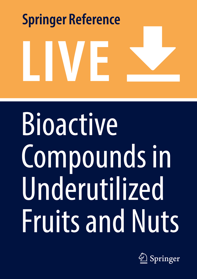 Titlebook: Bioactive Compounds in Underutilized Fruits and Nuts; Hosakatte Niranjana Murthy,Vishwas Anant Bapat Living reference work 20200th edition Titlebook: Bioactive Compounds in Underutilized Fruits and Nuts; Hosakatte Niranjana Murthy,Vishwas Anant Bapat Living reference work 20200th edition