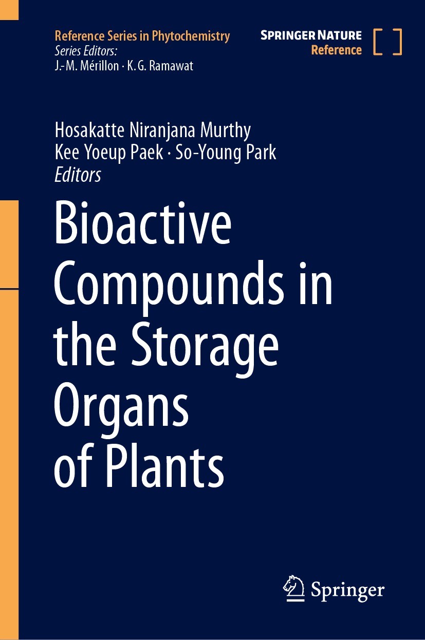 Titlebook: Bioactive Compounds in the Storage Organs of Plants; Hosakatte Niranjana Murthy,Kee Yoeup Paek,So-Young Reference work 2024 Springer Natur Titlebook: Bioactive Compounds in the Storage Organs of Plants; Hosakatte Niranjana Murthy,Kee Yoeup Paek,So-Young Reference work 2024 Springer Natur