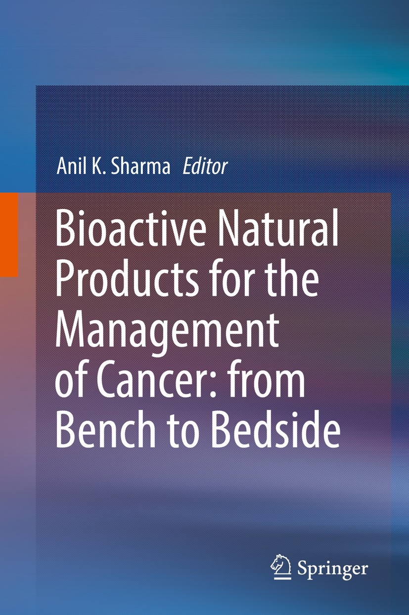 Titlebook: Bioactive Natural Products for the Management of Cancer: from Bench to Bedside; Anil K. Sharma Book 2019 Springer Nature Singapore Pte Ltd Titlebook: Bioactive Natural Products for the Management of Cancer: from Bench to Bedside; Anil K. Sharma Book 2019 Springer Nature Singapore Pte Ltd
