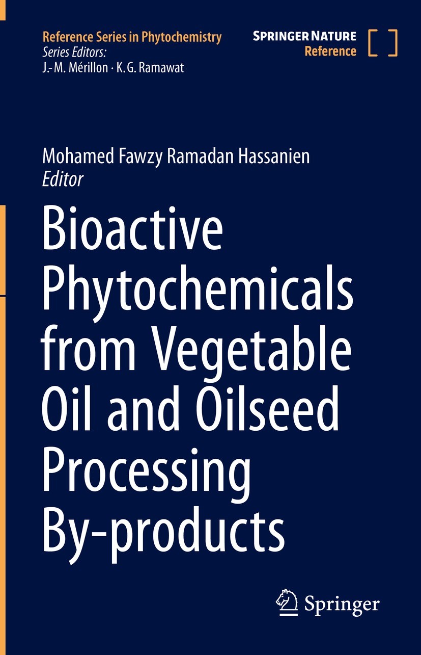 Titlebook: Bioactive Phytochemicals from Vegetable Oil and Oilseed Processing By-products; Mohamed Fawzy Ramadan Hassanien Reference work 2023 The Ed Titlebook: Bioactive Phytochemicals from Vegetable Oil and Oilseed Processing By-products; Mohamed Fawzy Ramadan Hassanien Reference work 2023 The Ed