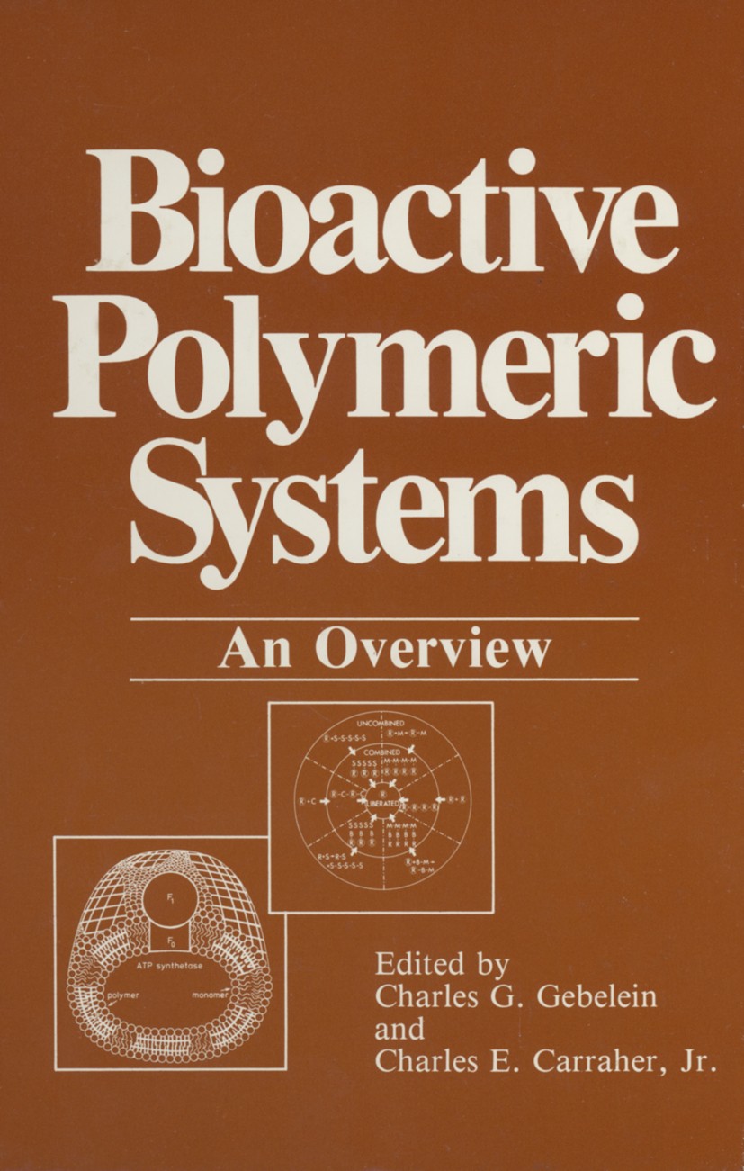 Titlebook: Bioactive Polymeric Systems; An Overview Charles G. Gebelein,Charles E. Carraher Book 1985 Springer Science+Business Media New York 1985 Ab Titlebook: Bioactive Polymeric Systems; An Overview Charles G. Gebelein,Charles E. Carraher Book 1985 Springer Science+Business Media New York 1985 Ab