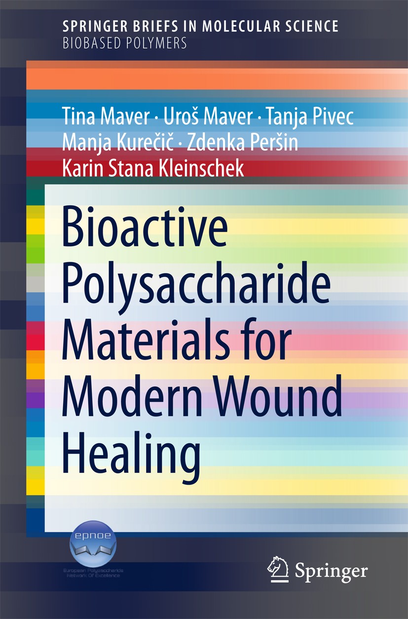 Titlebook: Bioactive Polysaccharide Materials for Modern Wound Healing; Tina Maver,Uroš Maver,Karin Stana Kleinschek Book 2018 The Author(s) 2018 pol Titlebook: Bioactive Polysaccharide Materials for Modern Wound Healing; Tina Maver,Uroš Maver,Karin Stana Kleinschek Book 2018 The Author(s) 2018 pol