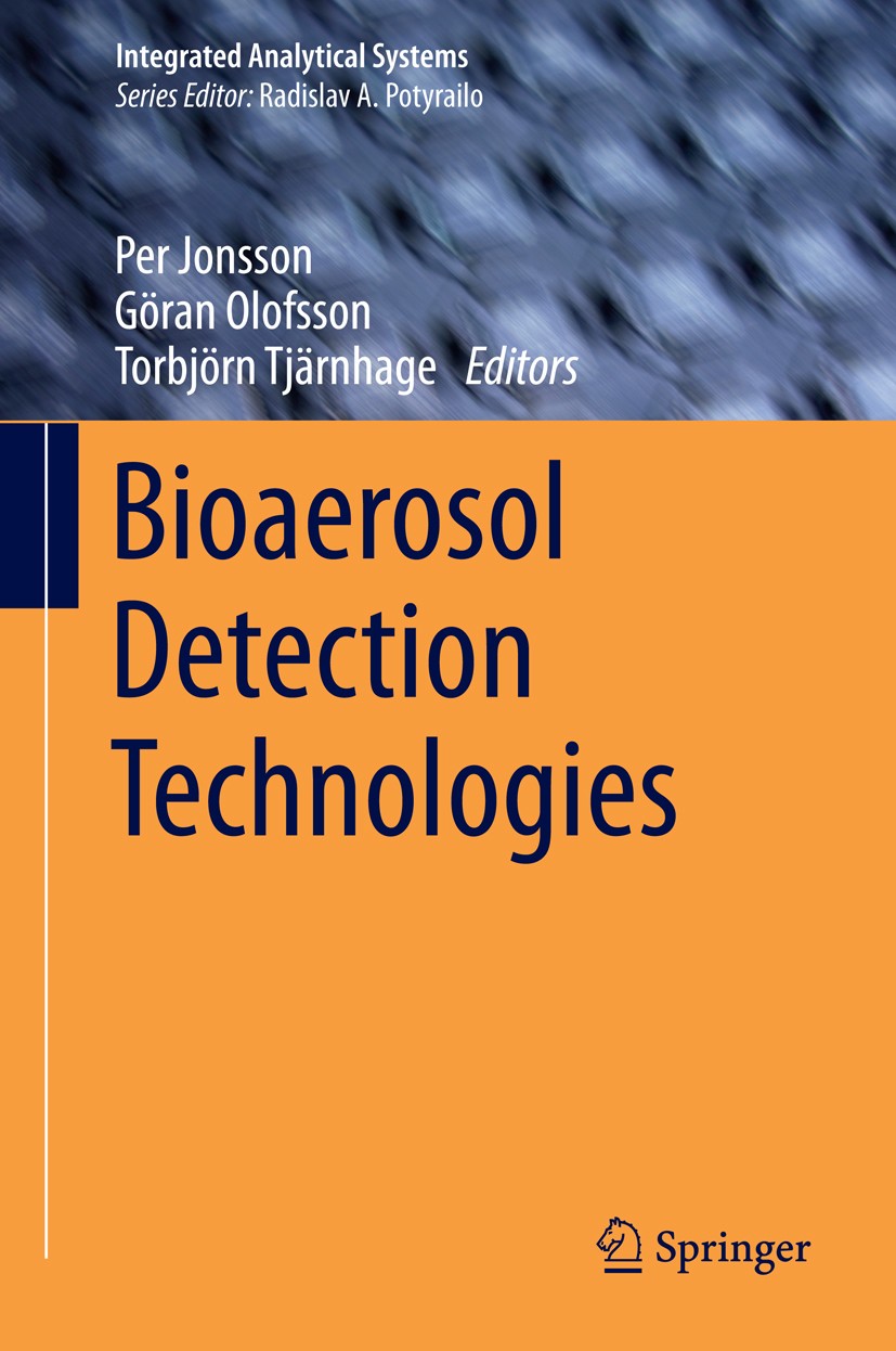 Titlebook: Bioaerosol Detection Technologies; Per Jonsson,Göran Olofsson,Torbjörn Tjärnhage Book 2014 Springer-Verlag New York 2014 Bioaerosol.Jonsso Titlebook: Bioaerosol Detection Technologies; Per Jonsson,Göran Olofsson,Torbjörn Tjärnhage Book 2014 Springer-Verlag New York 2014 Bioaerosol.Jonsso