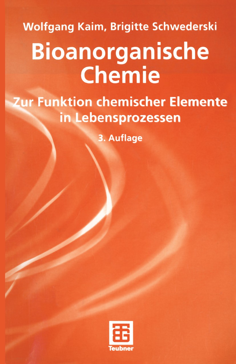 Titlebook: Bioanorganische Chemie; Zur Funktion chemisc Wolfgang Kaim,Brigitte Schwederski Textbook 20043rd edition Springer Fachmedien Wiesbaden 2004 Titlebook: Bioanorganische Chemie; Zur Funktion chemisc Wolfgang Kaim,Brigitte Schwederski Textbook 20043rd edition Springer Fachmedien Wiesbaden 2004