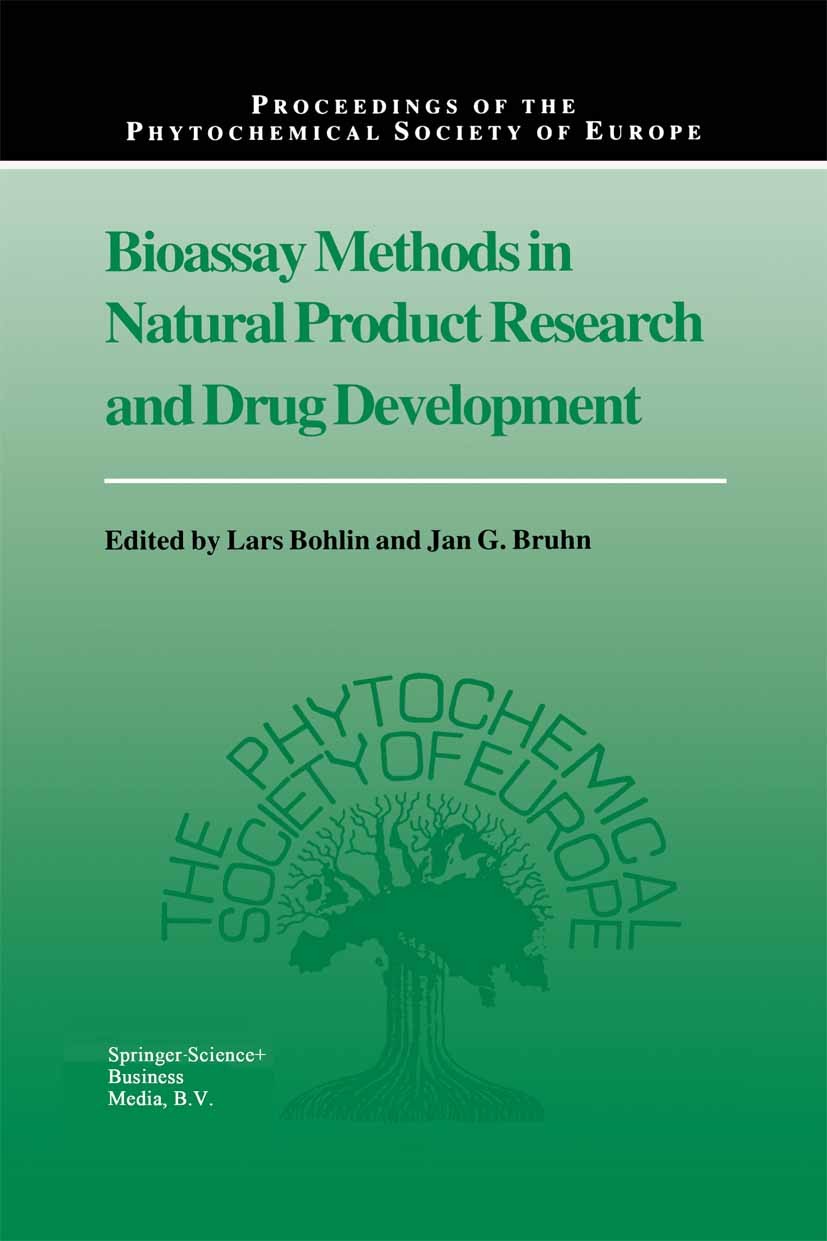 Titlebook: Bioassay Methods in Natural Product Research and Drug Development; Lars Bohlin,Jan G. Bruhn Book 1999 Springer Science+Business Media Dord Titlebook: Bioassay Methods in Natural Product Research and Drug Development; Lars Bohlin,Jan G. Bruhn Book 1999 Springer Science+Business Media Dord