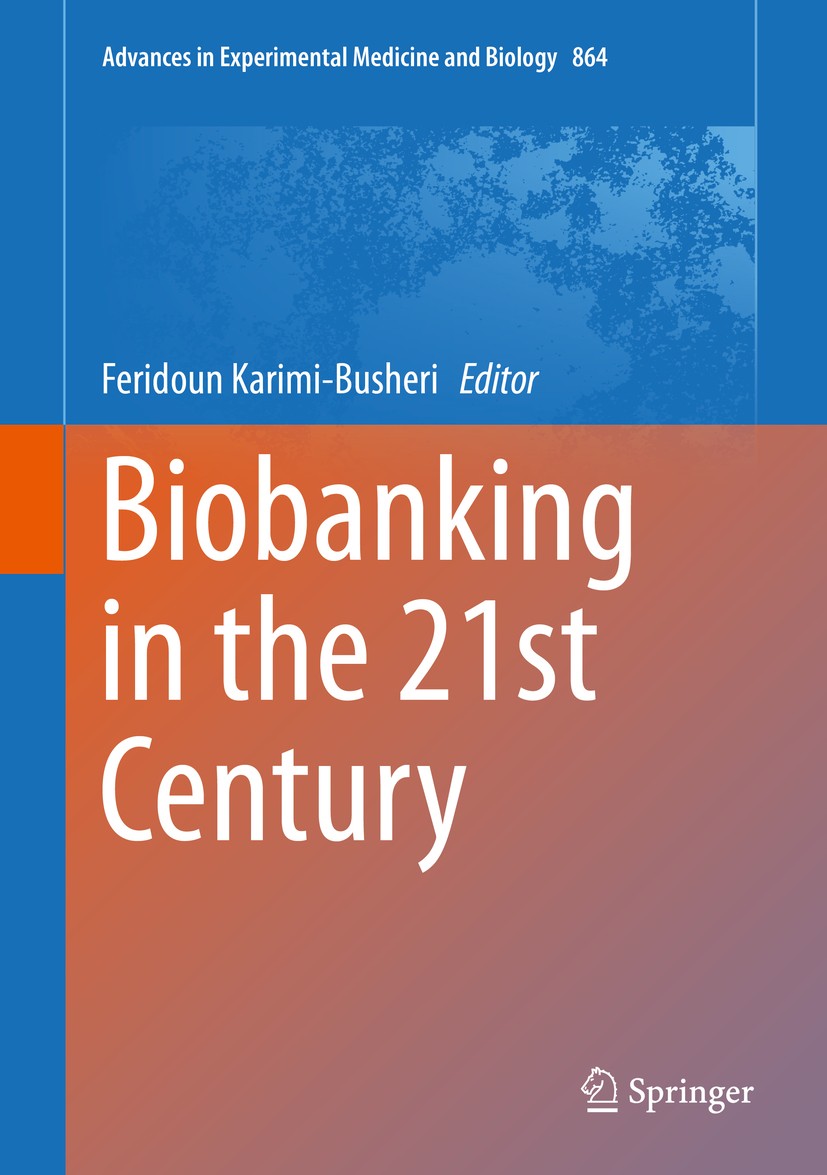 Titlebook: Biobanking in the 21st Century; Feridoun Karimi-Busheri Book 2015 The Editor(s) (if applicable) and The Author(s), under exclusive license Titlebook: Biobanking in the 21st Century; Feridoun Karimi-Busheri Book 2015 The Editor(s) (if applicable) and The Author(s), under exclusive license