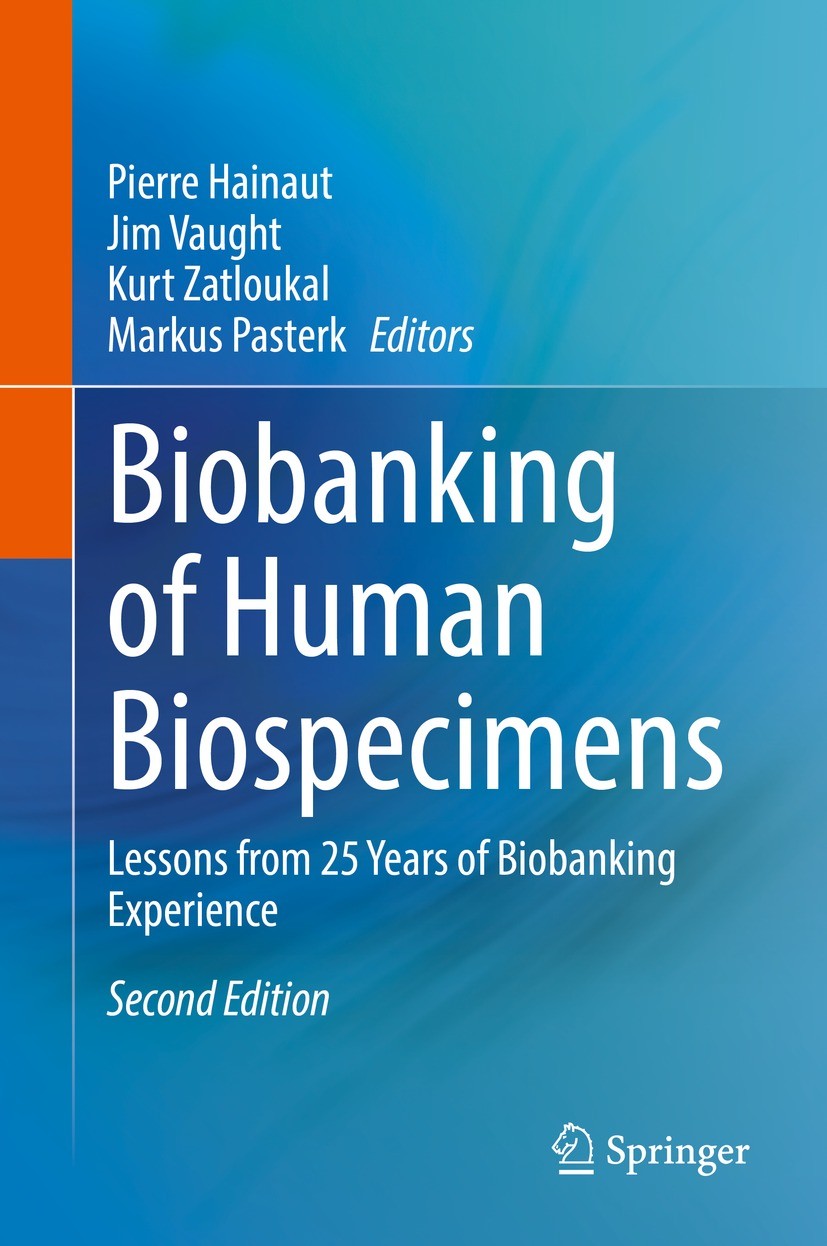 Titlebook: Biobanking of Human Biospecimens; Lessons from 25 Year Pierre Hainaut,Jim Vaught,Markus Pasterk Book 2021Latest edition Springer Nature Swi Titlebook: Biobanking of Human Biospecimens; Lessons from 25 Year Pierre Hainaut,Jim Vaught,Markus Pasterk Book 2021Latest edition Springer Nature Swi