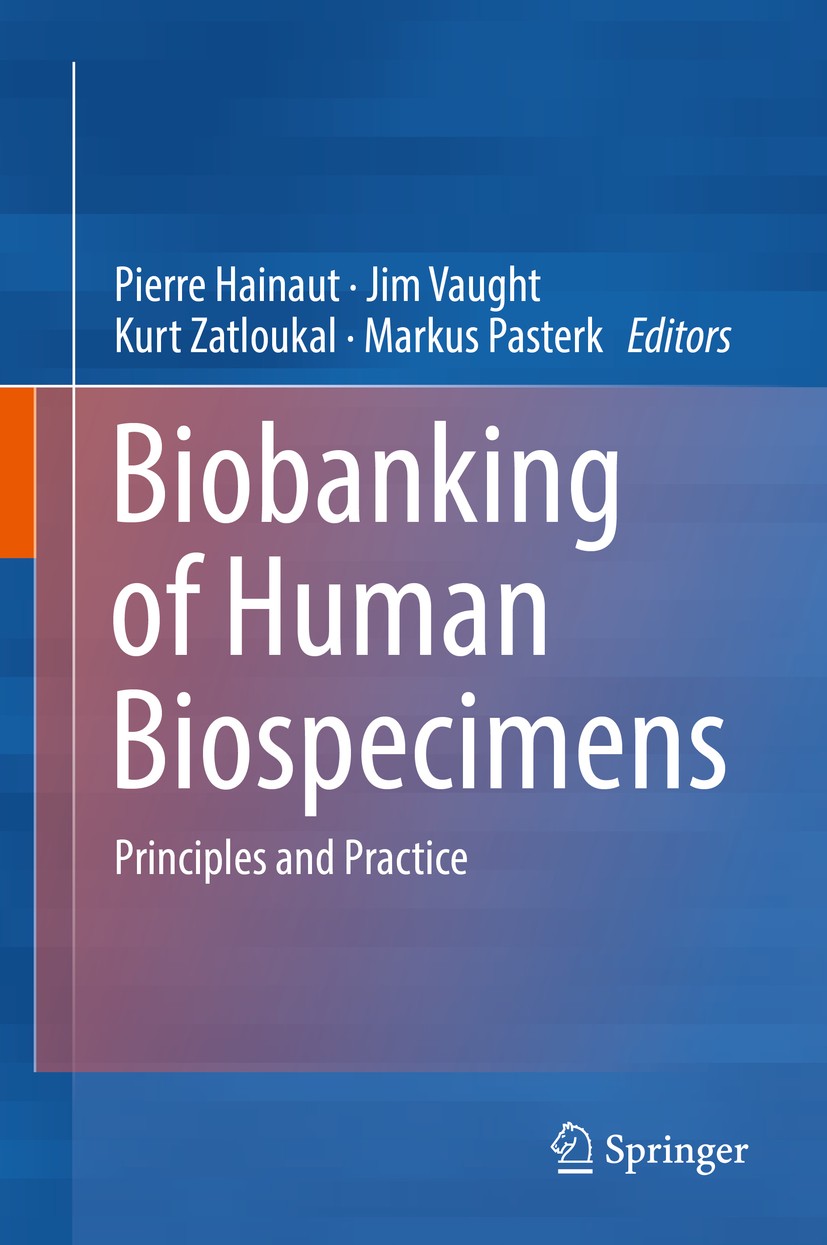 Titlebook: Biobanking of Human Biospecimens; Principles and Pract Pierre Hainaut,Jim Vaught,Markus Pasterk Book 20171st edition Springer International Titlebook: Biobanking of Human Biospecimens; Principles and Pract Pierre Hainaut,Jim Vaught,Markus Pasterk Book 20171st edition Springer International
