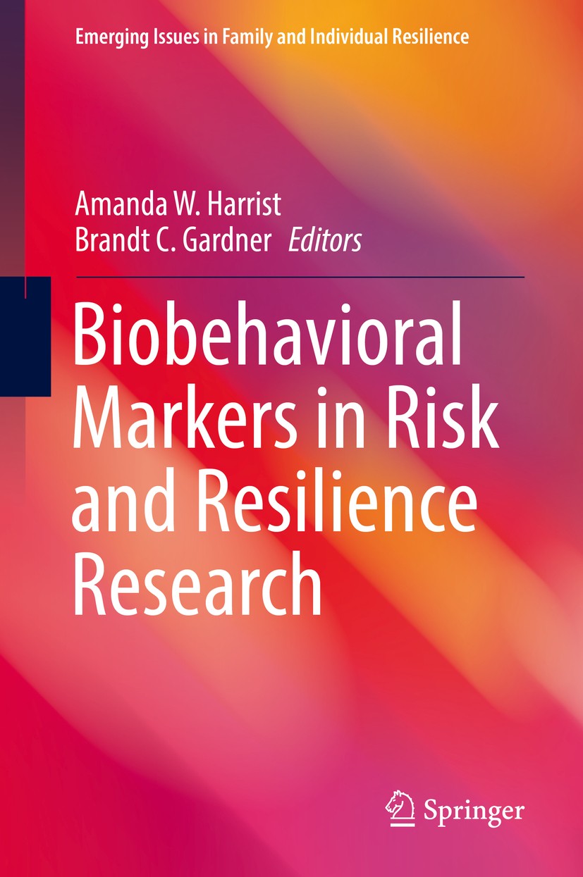 Titlebook: Biobehavioral Markers in Risk and Resilience Research; Amanda W. Harrist,Brandt C. Gardner Book 2019 Springer Nature Switzerland AG 2019 P Titlebook: Biobehavioral Markers in Risk and Resilience Research; Amanda W. Harrist,Brandt C. Gardner Book 2019 Springer Nature Switzerland AG 2019 P